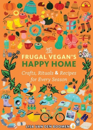 The Frugal Vegan's Happy Home Crafts, Rituals, and Recipes for Every Season - Lisa Vandenboomen [KSIĄŻKA]