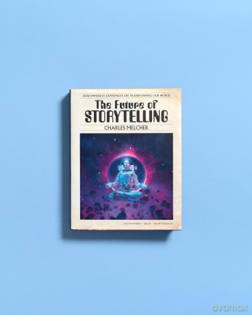 The Future of Storytelling: How Immersive Experiences Are Transforming Our World - Charles Melcher [KSIĄŻKA]