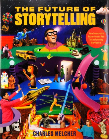 The Future of Storytelling: How Immersive Experiences Are Transforming Our World - Charles Melcher [KSIĄŻKA]