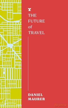 The Future of Travel (FUTURES) - Daniel Maurer [KSIĄŻKA]