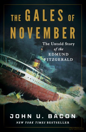 The Gales of November: The Untold Story of the Edmund Fitzgerald - John U Bacon [KSIĄŻKA]