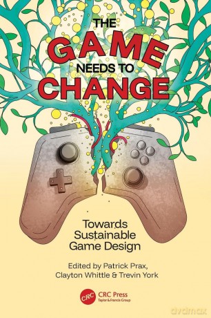 The Game Needs to Change: Towards Sustainable Game Design - Patrick Prax [KSIĄŻKA]