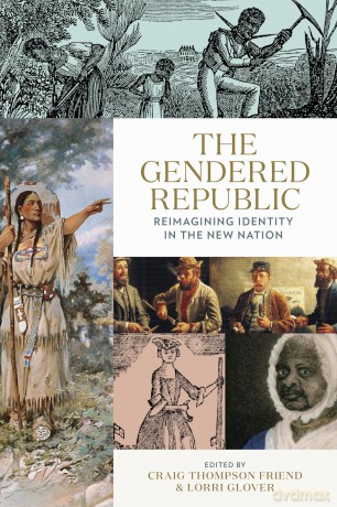 The Gendered Republic: Reimagining Identity in the New Nation (Jeffersonian America) - Craig Thompson Friend [KSIĄŻKA]