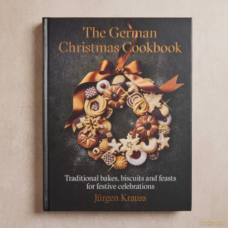 The German Christmas Cookbook: Traditional cakes, biscuits, breads and more for a festive celebration - Jürgen Krauss [KSIĄŻKA]