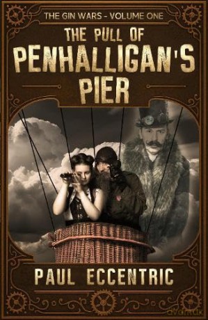 The Gin Wars- Volume One: The Pull of Penhalligan's Pier: 1 - Paul Eccentric [KSIĄŻKA]