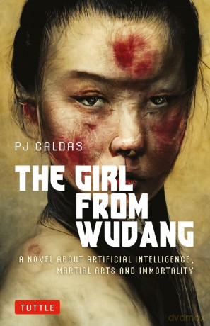 The Girl from Wudang: A Novel About Artificial Intelligence, Martial Arts and Immortality (Tuttle Specials) - PJ Caldas [KSIĄŻKA]
