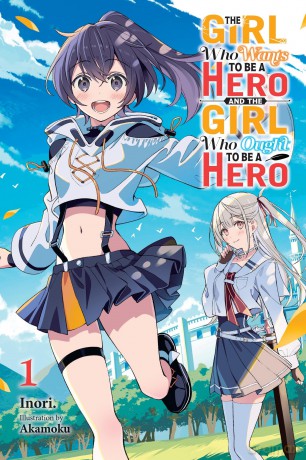 The Girl Who Wants to Be a Hero and the Girl Who Ought to Be a Hero, Vol. 1: Volume 1 - Akamoku [KSIĄŻKA]