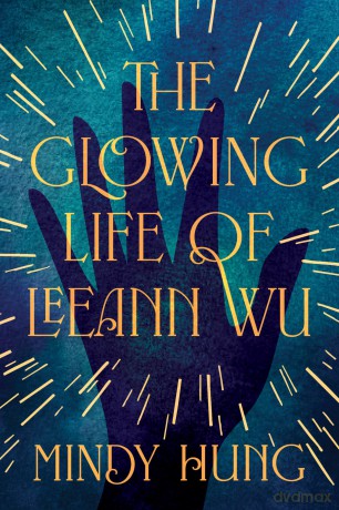 The Glowing Life of Leeann Wu A Novel - Mindy Hung [KSIĄŻKA]
