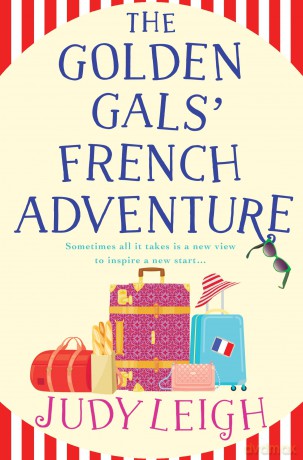 The Golden Gals' French Adventure: A laugh-out-loud feel-good read from MILLION COPY BESTSELLER Judy Leigh - Judy Leigh [KSIĄŻKA]