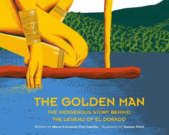 The Golden Man: The Indigenous Story Behind the Legend of El Dorado - Maria Fernanda Paz-Castillo [KSIĄŻKA]
