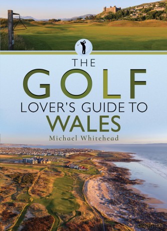 The Golf Lover's Guide to Wales - Michael Whitehead [KSIĄŻKA]