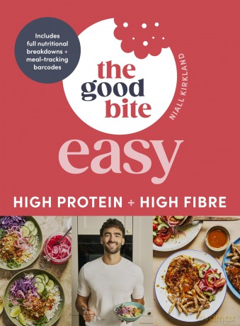The Good Bite Easy: High Protein, High Fibre, Delicious Meals - Niall Kirkland [KSIĄŻKA]