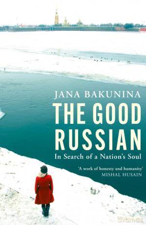 The Good Russian: In Search of a Nation's Soul - Jana Bakunina [KSIĄŻKA]