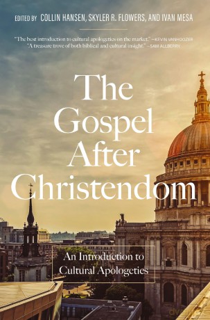 The Gospel After Christendom: An Introduction to Cultural Apologetics - Collin Hansen [KSIĄŻKA]
