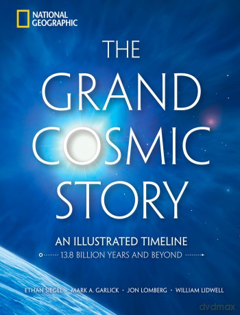 The Grand Cosmic Story: An Illustrated Timeline 13.8 Billion Years and Beyond - Ethan Siegel [KSIĄŻKA]