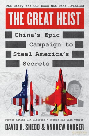 The Great Heist: China's Epic Campaign to Steal America's Secrets - David R. Shedd [KSIĄŻKA]