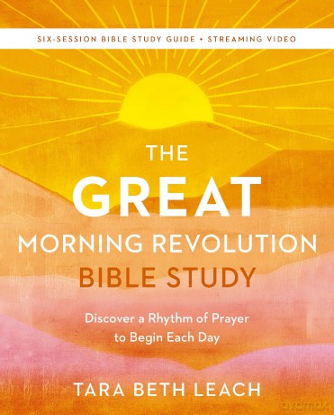 The GREAT Morning Revolution Bible Study Guide plus Streaming Video: Discover a Rhythm of Prayer to Begin Each Day - Tara Beth Leach [KSIĄŻKA]