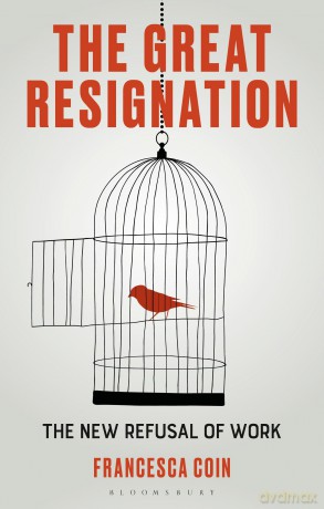 The Great Resignation: The New Refusal of Work - Francesca Coin [KSIĄŻKA]