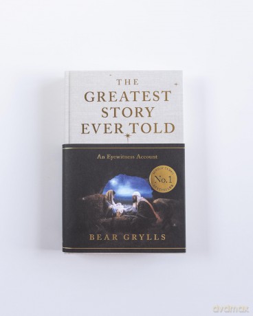 The Greatest Story Ever Told: An Eyewitness Account - THE NO.1 SUNDAY TIMES BESTSELLER - CHRISTMAS EDITION - Bear Grylls [KSIĄŻKA]