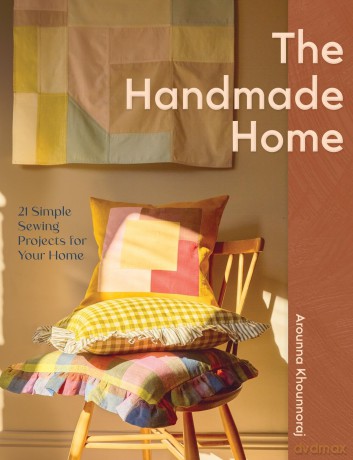 The Handmade Home: 20 Simple Sewing Projects for Your Home - Arounna Khounnoraj [KSIĄŻKA]
