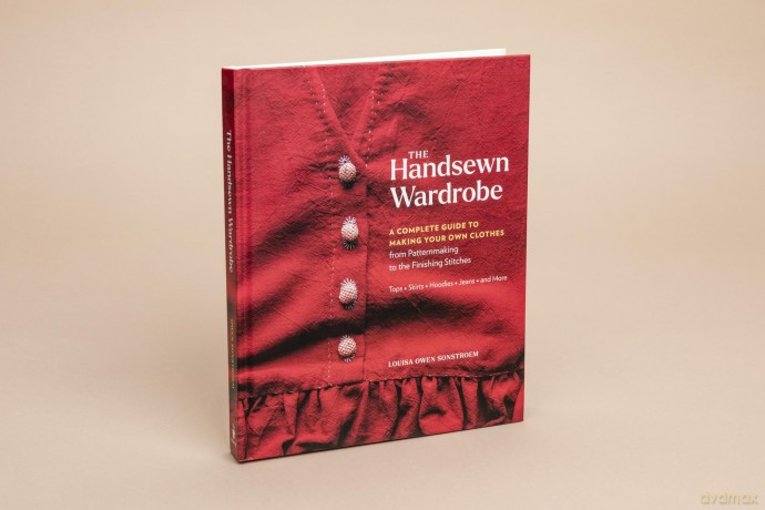 The Handsewn Wardrobe: A Complete Guide to Making Your Own Clothes from Patternmaking to the Finishing Stitches - Louisa Owen Sonstroem [KSIĄŻKA]