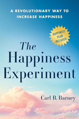 The Happiness Experiment: A Revolutionary Way to Increase Happiness - Carl B Barney [KSIĄŻKA]