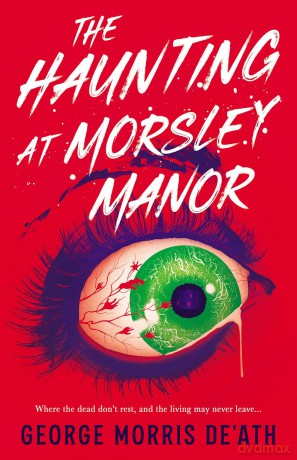 The Haunting at Morsley Manor - George Morris De'Ath [KSIĄŻKA]