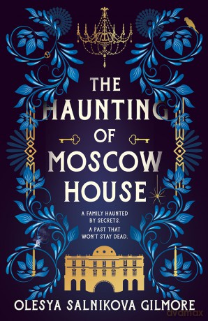 The Haunting of Moscow House: The elegant gothic horror tale - Olesya Salnikova Gilmore [KSIĄŻKA]