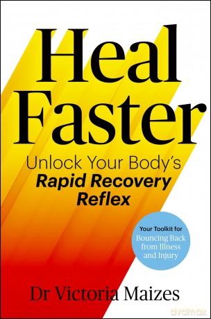 The Heal Faster: Unlock Your Body's Rapid Recovery Reflex - Dr Victoria Maizes [KSIĄŻKA]