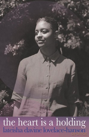 the heart is a holding - Lateisha Davine Lovelace-Hanson [KSIĄŻKA]