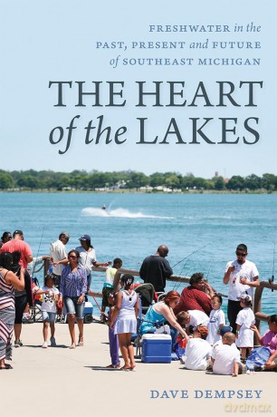 The Heart of the Lakes: Freshwater in the Past, Present and Future of Southeast Michigan (Greenstone Books) - Dave Dempsey [KSIĄŻKA]