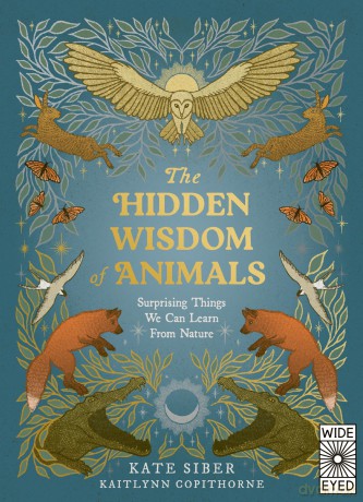 The Hidden Wisdom of Animals: Surprising Things We Can Learn From Nature - Kate Siber [KSIĄŻKA]