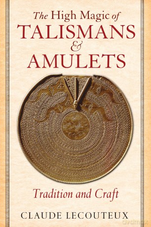 The High Magic of Talismans and Amulets: Tradition and Craft - Claude Lecouteux [KSIĄŻKA]