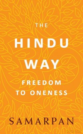 The Hindu Way: Freedom to Oneness - Samarpan [KSIĄŻKA]