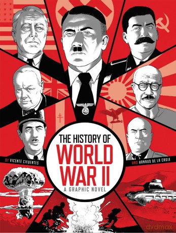 The History of World War II: A Graphic Novel: A Graphic Novel Retelling of the 20th Century's Defining War - Arnaud de la Croix [KOMIKS]