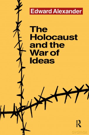 The Holocaust and the War of Ideas - Edward Alexander [KSIĄŻKA]