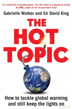 The Hot Topic: How to Tackle Global Warming and Still Keep the Lights On - David King [KSIĄŻKA]