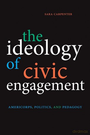 The Ideology of Civic Engagement: AmeriCorps, Politics, and Pedagogy - Sara Carpenter [KSIĄŻKA]