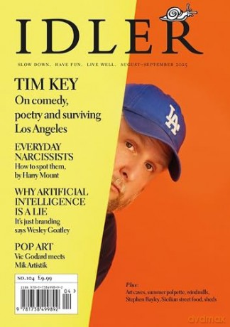 The Idler 104: Feat. Tim Key, why AI is a lie, a guide to narcissists and Mik Artistik - Tom Hodgkinson [KSIĄŻKA]