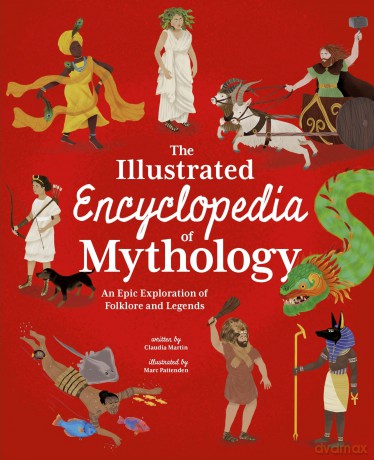The Illustrated Encyclopedia of Mythology (Arcturus Illustrated Encyclopedias) - Claudia Martin [KSIĄŻKA]