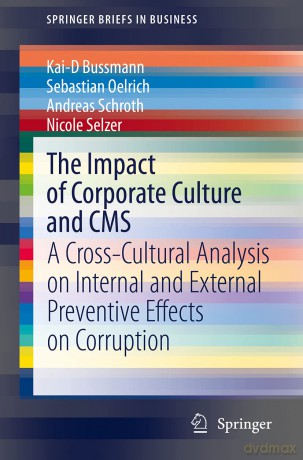The Impact of Corporate Culture and CMS: A Cross-Cultural Analysis on Internal and External Preventive Effects on Corruption (SpringerBriefs in Business) - Kai-D Bussmann [KSIĄŻKA]
