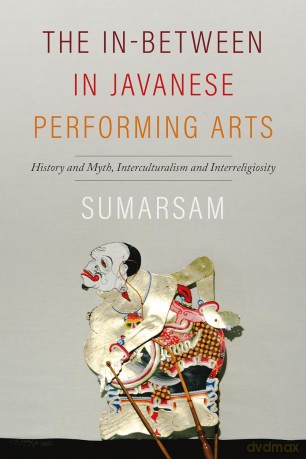 The In-Between in Javanese Performing Arts: History and Myth, Interculturalism and Interreligiosity (Music/Culture) - Sumarsam [KSIĄŻKA]