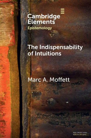 The Indispensability of Intuitions (Elements in Epistemology) - Marc A. Moffett [KSIĄŻKA]