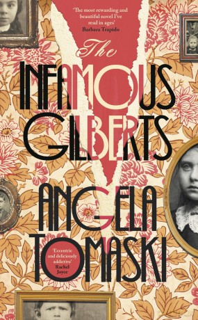 The Infamous Gilberts: 'The most rewarding and beautiful novel I've read in ages' Barbara Trapido - Angela Tomaski [KSIĄŻKA]