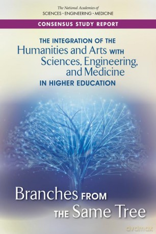 The Integration of the Humanities and Arts with Sciences, Engineering, and Medicine in Higher Education: Branches from the Same Tree [KSIĄŻKA]