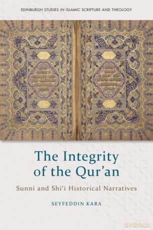 The Integrity of the Qur'an: Sunni and Shi'i Historical Narratives (Edinburgh Studies in Islamic Scripture and Theology) - Seyfeddin Kara [KSIĄŻKA]