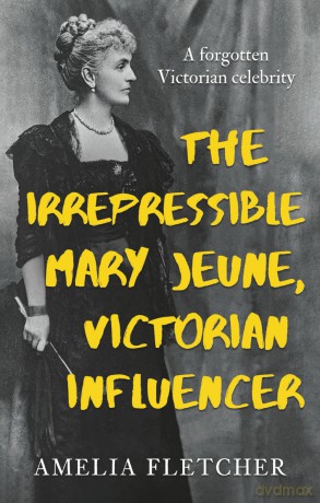 The Irrepressible Mary Jeune, Victorian Influencer - Amelia Fletcher [KSIĄŻKA]