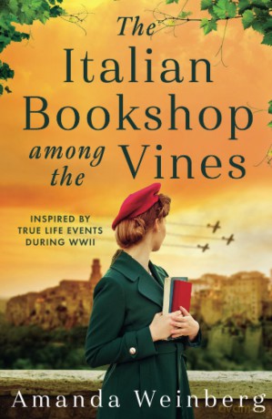The Italian Bookshop Among the Vines: An absolutely gripping and heartbreaking WW2 historical novel, inspired by true events - Amanda Weinberg [KSIĄŻKA]