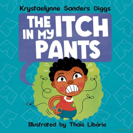 The Itch in My Pants - Krystaelynne Sanders Diggs [KSIĄŻKA]