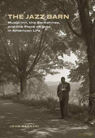 The Jazz Barn: Music Inn, the Berkshires, and the Place of Jazz in American Life - John Gennari [KSIĄŻKA]